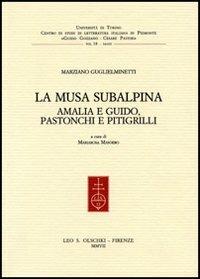 La musa subalpina. Amalia e Guido, Pastonchi e Pitigrilli - Marziano Guglielminetti - copertina