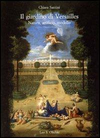 Il giardino di Versailles. Natura, artificio, modello - Chiara Santini - copertina