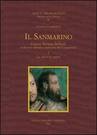 Il Sanmarino. Giovan Battista Belluzzi, architetto militare e trattatista del Cinquecento - Daniela Lamberini - copertina