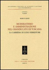 Moderatismo e amministrazione nel Granducato di Toscana. La carriera di Luigi Serristori - Marco Lenzi - 4