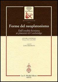 Forme del neoplatonismo. Dall'eredità ficiniana ai platonici di Cambridge. Atti del Convegno (Firenze, 25-27 ottobre 2001) - copertina