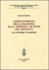 L'insegnamento della filosofia alla «Sapienza» di Roma nel Seicento. Le cattedre e i maestri - Candida Carella - 3