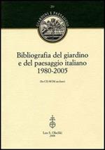 Bibliografia del giardino e del paesaggio italiano 1980-2005. Con CD-ROM