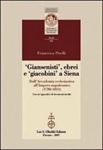 Giansenisti, ebrei e giacobini a Siena dall'Accademia ecclesiastica all'Impero napoleonico (1780-1814)