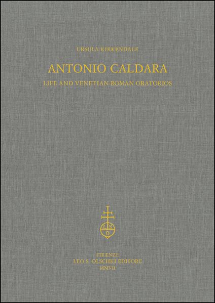 Antonio Caldara. Life and venetian-roman Oratorios - Ursula Kirkendale - copertina