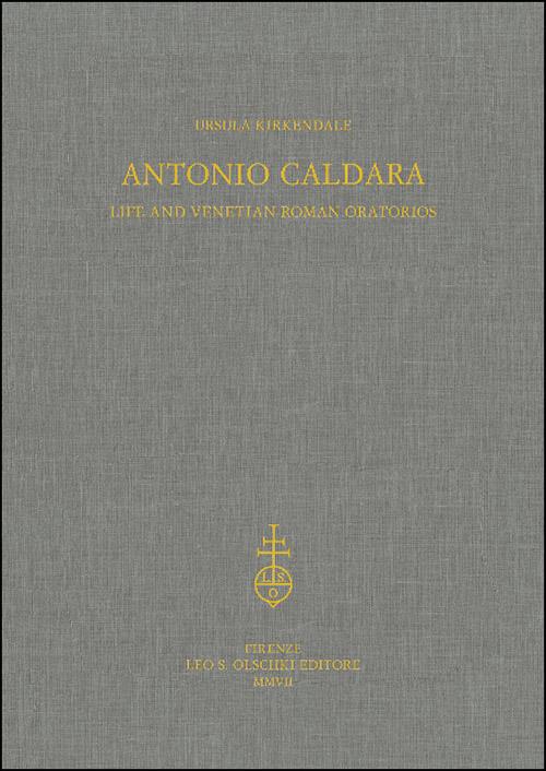 Antonio Caldara. Life and venetian-roman Oratorios - Ursula Kirkendale - copertina