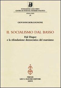 Il socialismo dal basso. Hal Draper e la rifondazione democratica del marxismo - Giovanni Borgognone - copertina