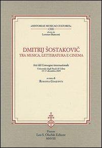 Dmitrij Sostakovic tra musica, letteratura e cinema. Atti del Convegno internazionale (Udine, 15-17 dicembre 2005) - copertina