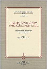 Dmitrij Sostakovic tra musica, letteratura e cinema. Atti del Convegno internazionale (Udine, 15-17 dicembre 2005) - copertina