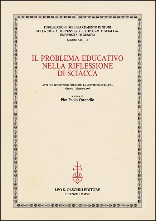 Il problema educativo nella riflessione di Sciacca. Atti del 12° corso della «Cattedra Sciacca» (Genova, 1 dicembre 2006) - copertina