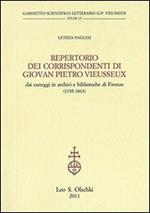 Repertorio dei corrispondenti di Giovan Pietro Vieusseux. Dai carteggi in archivi e biblioteche di Firenze (1795-1863)