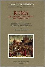 Roma. Le trasformazioni urbane nel Cinquecento. Vol. 1: Topografia e urbanistica da Giulio II a Clemente VIII