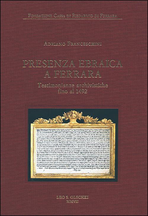 Presenza ebraica a Ferrara. Testimonianze archivistiche fino al 1492 - Adriano Franceschini - copertina