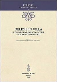 Delizie in villa. Il giardino rinascimentale e i suoi committenti. Ediz. illustrata - copertina