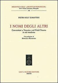 I nomi degli altri. Conversioni a Venezia e nel Friuli veneto in età moderna - P. Cesare Ioly Zorattini - 3