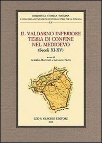 Il Valdarno inferiore terra di confine nel Medioevo (secoli XI-XV). Atti del Convegno di studi (Fucecchio, 30 settembre-2 ottobre 2005) - copertina