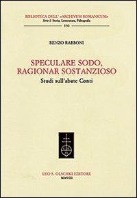 Speculare sodo, ragionar sostanzioso. Studi sull'abate Conti - Renzo Rabboni - copertina