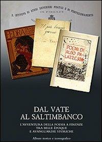 Dal vate al saltimbanco. L'avventura della poesia a Firenze tra belle époque e avanguardie storiche. Album storico e iconografico - copertina