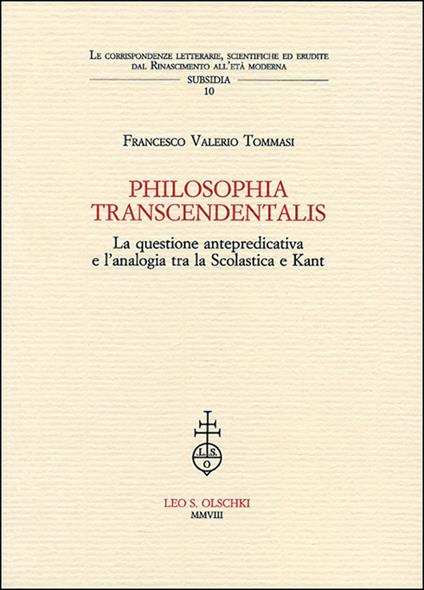 Philosophia transcendentalis. La questione antepredicativa e l'analogia tra la Scolastica e Kant - Francesco V. Tommasi - copertina