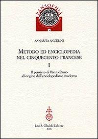 Metodo ed enciclopedia nel Cinquecento francese: Il pensiero di Pietro Ramo all'origine dell'enciclopedismo moderno-I Tableaux di Savigny - Annarita Angelini - copertina