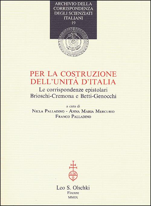 Per la costruzione dell'Unità d'Italia. Le corrispondenze epistolari Brioschi-Cremona e Betti-Genocchi - copertina