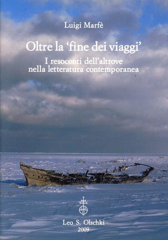 Oltre la «fine dei viaggi». I resoconti dell'altrove nella letteratura contemporanea - Luigi Marfè - copertina