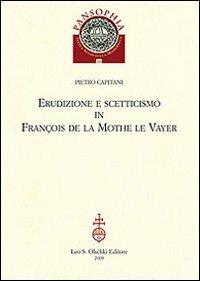Erudizione e scetticismo in François de la Mothe le Vayer - Pietro Capitani - copertina
