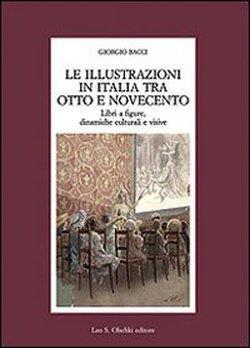 Le illustrazioni in Italia tra Otto e Novecento. Libri a figure, dinamiche culturali e visive - Giorgio Bacci - 3