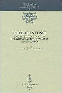 Delizie estensi. Architetture di villa nel Rinascimento italiano ed europeo - copertina
