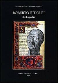 Roberto Ridolfi. Bibliografia - Giuseppe Cantele,Roberto Sbiroli - copertina