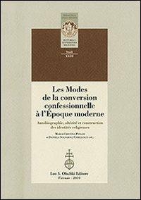 Les modes de la conversion confessionnelle à l'Epoque moderne. Autobiographie, altérité et construction des identités religieuses - copertina