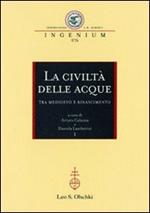 La civiltà delle acque tra Medioevo e Rinascimento. Atti del Convegno internazionale (Mantova, 1-4 ottobre 2008)