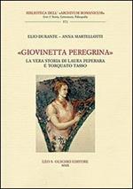 «Giovinetta peregrina». La vera storia di Laura Peperara e Torquato Tasso. Con CD Audio