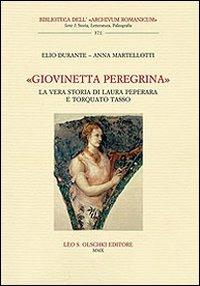 «Giovinetta peregrina». La vera storia di Laura Peperara e Torquato Tasso. Con CD Audio - Elio Durante,Anna Martellotti - copertina