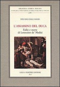 L'assassino del Duca. Esilio e morte di Lorenzino de' Medici - Stefano Dall'Aglio - copertina