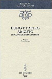 L'uno e l'altro Ariosto. In corte e nelle delizie - copertina