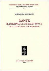 Dante. Il paradigma intellettuale. Un'inventio degli anni fiorentini - M. Luisa Ardizzone - copertina