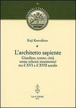 L'architetto sapiente. Giardino, teatro, città come schemi mnemonici tra il XVI e il XVII secolo