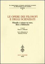 Le opere dei filosofi e degli scienziati. Filosofia e scienza tra testo, libro e biblioteche. Atti del Convegno (Lecce, 7-8 febbbraio 2007)