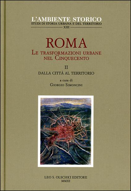 Roma. Le trasformazioni urbane nel Cinquecento. Vol. 2: Dalla città al territorio - copertina