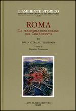 Roma. Le trasformazioni urbane nel Cinquecento. Vol. 2: Dalla città al territorio