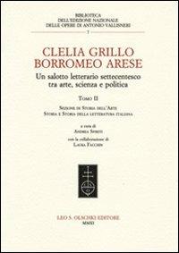 Clelia Grillo Borromeo Arese. Un salotto letterario settecentesco tra arte, scienza e politica. Vol. 2: Sezione di storia dell'arte, storia e storia della letteratura italiana - copertina