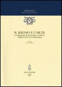 Il regno e l'arte. I Camerini di Alfonso I d'Este, terzo duca di Ferrara - copertina