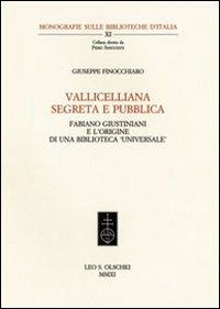 Vallicelliana segreta e pubblica. Fabiano Giustiniani e l'origine di una biblioteca «universale» - Giusella Finocchiaro - copertina