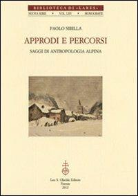 Approdi e percorsi. Saggi di antropologia alpina - Paolo Sibilla - copertina