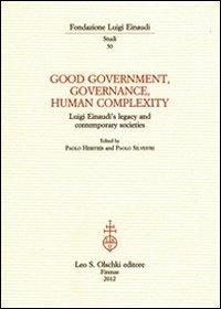 Good government, governance, human complexity. Luigi Einaudi's legacy and contemporary societies - copertina