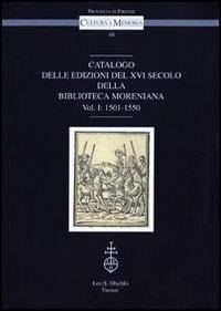 Catalogo delle edizioni del XVI secolo della Biblioteca Moreniana. Vol. 1: 1501-1550 - 2