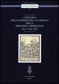 Catalogo delle edizioni del XVI secolo della Biblioteca Moreniana. Vol. 1: 1501-1550 - copertina