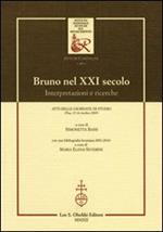Bruno nel XXI secolo. Interpretazioni e ricerche. Atti delle giornate di studio (Pisa, 15-16 ottobre 2009). Con una bibliografia bruniana 2001-2010