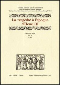 La tragédie à l'époque d'Henri III. 2ª serie. Vol. 6: 1589 - copertina